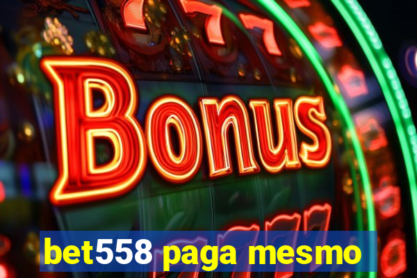 bet558 paga mesmo